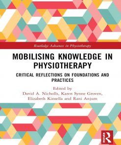 Mobilizing Knowledge in Physiotherapy: Critical Reflections on Foundations and Practices - 1st Edition