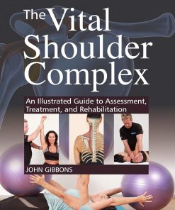 The Vital Shoulder Complex: An Illustrated Guide to Assessment, Treatment, and Rehabilitation
