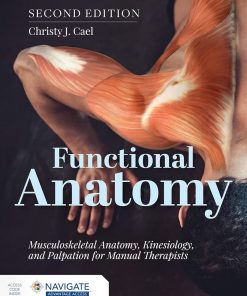 Functional Anatomy: Musculoskeletal Anatomy, Kinesiology, and Palpation for Manual Therapists - 2nd Edition