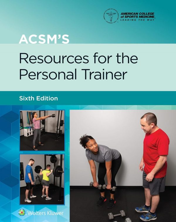 ACSM's Resources for the Personal Trainer (American College of Sports Medicine) - 6th Edition