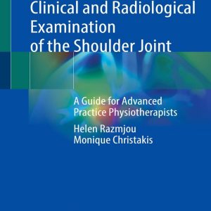 Clinical and Radiological Examination of the Shoulder Joint: A Guide for Advanced Practice Physiotherapists