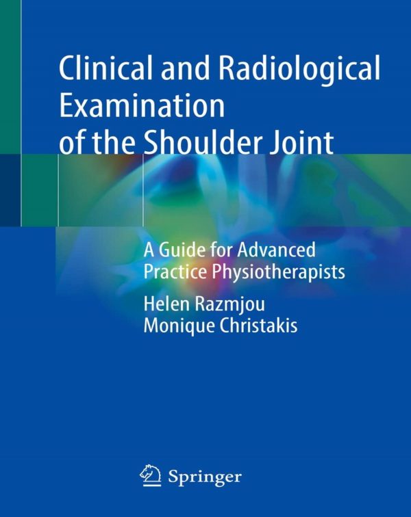 Clinical and Radiological Examination of the Shoulder Joint: A Guide for Advanced Practice Physiotherapists