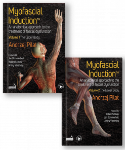 Myofascial Induction: An Anatomical Approach to the Treatment of Fascial Dysfunction - The Upper Body + The Lower Body (2 Volume Set)