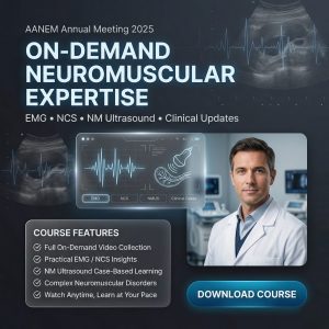 American Association of Neuromuscular & Electrodiagnostic Medicine Annual Meeting On Demand 2025